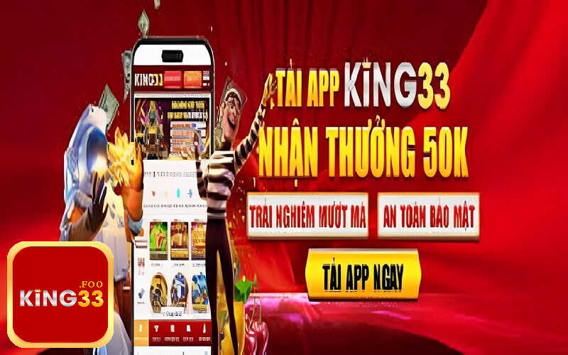 Tải app King33 và những lợi ích to lớn cho người dùng